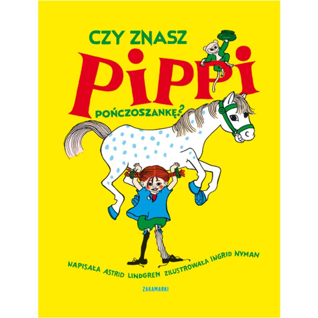Czy znasz Pippi Pończoszankę? –  Astrid Lindgren, Ingrid Vang Nyman