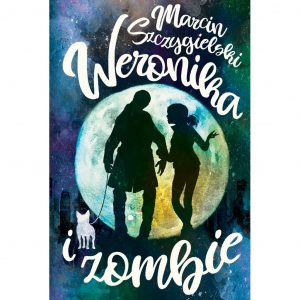 Weronika i zombie - Marcin Szczygielski