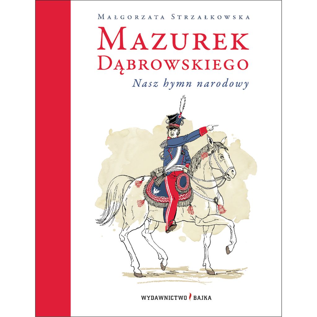 Mazurek Dąbrowskiego. Nasz hymn narodowy – Małgorzata Strzałkowska