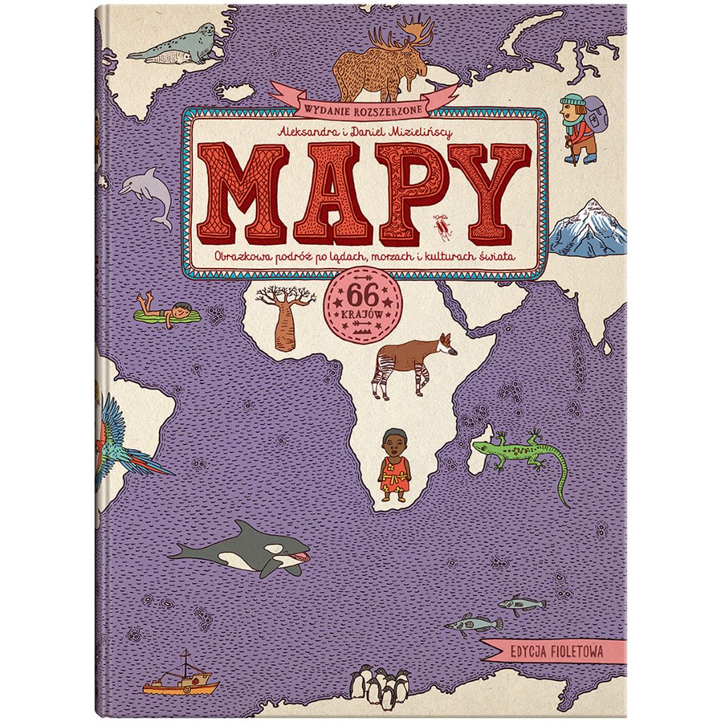 „MAPY. Obrazkowa podróż po lądach, morzach i kulturach świata” Edycja fioletowa