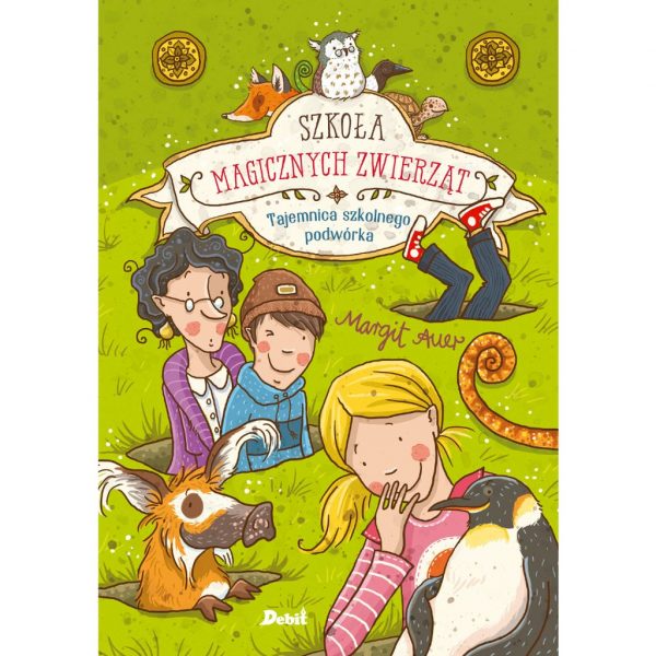 Szkoła magicznych zwierząt. Tajemnica szkolnego podwórka - Margit Auer