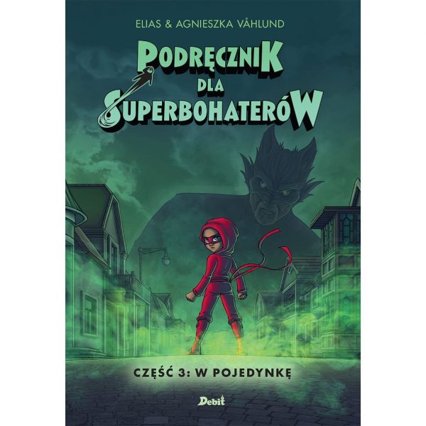 Podręcznik dla superbohaterów. T.3: W pojedynkę - Elias Vahlund