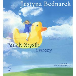 Basik Grysik i wrony - Justyna Bednarek Ela Wasiuczyńska
