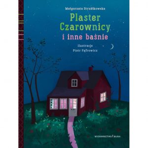 Plaster Czarownicy i inne baśnie - Małgorzata Strzałkowska