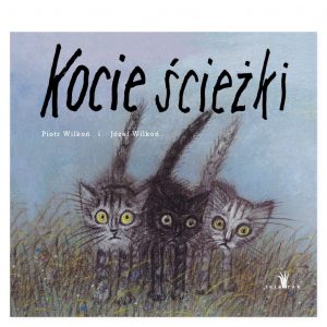 Kocie ścieżki - Piotr Wilkoń Józef Wilkoń