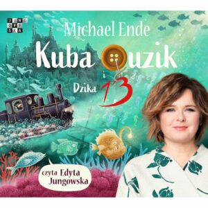 Kuba Guzik i Dzika Trzynastka - Michael Ende - Edyta Jungowska audiobook