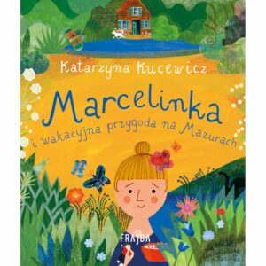 Marcelinka i wakacyjna przygoda na Mazurach