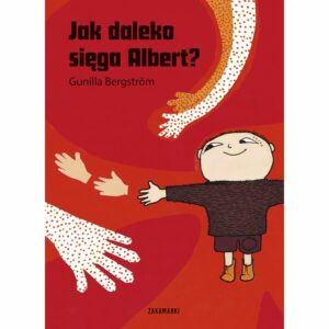 Jak daleko sięga Albert? - Gunilla Bergström