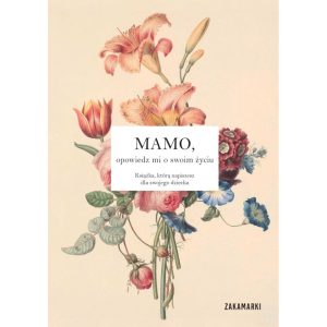 Mamo, opowiedz mi o swoim życiu