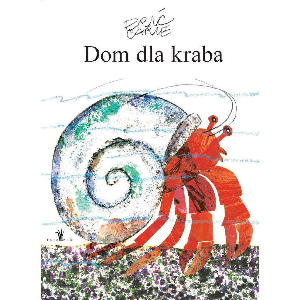 Dom dla kraba Eric Carle Wydawnictwo Tatarak 2026