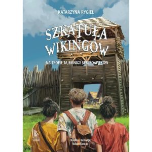 Szkatuła wikingów Na tropie tajemnicy sprzed wieków